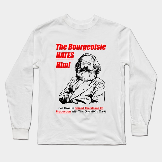 The Bourgeoisie Hates Him Long Sleeve T-Shirt by dumbshirts